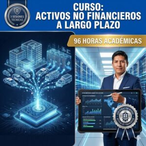 Certificación técnica en Activos No Financieros a Largo Plazo 96 horas - Ponente Walter Apaza Mendoza - Social Stratum Team.