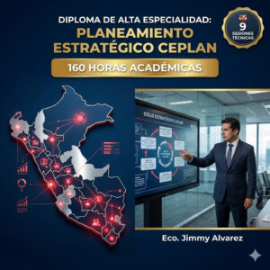 Diploma de alta especialización en Planeamiento Estratégico Territorial e Institucional según CEPLAN 160 horas - Ponente Eco. Jimmy Alvarez - Social Stratum Team.